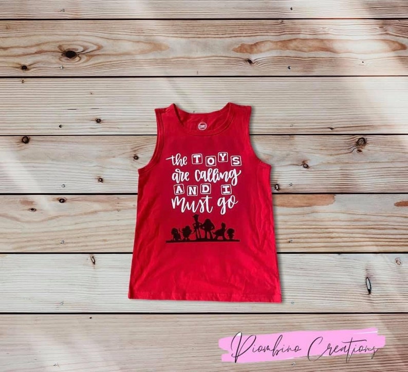 The toys are calling I must go tank top or Tshirt