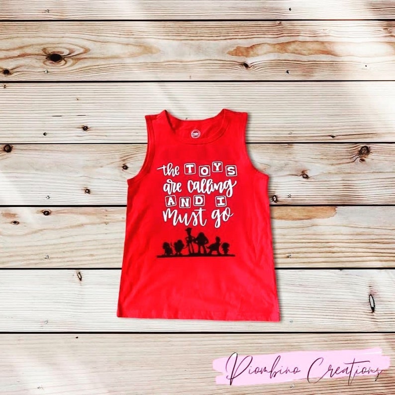The toys are calling I must go tank top or Tshirt